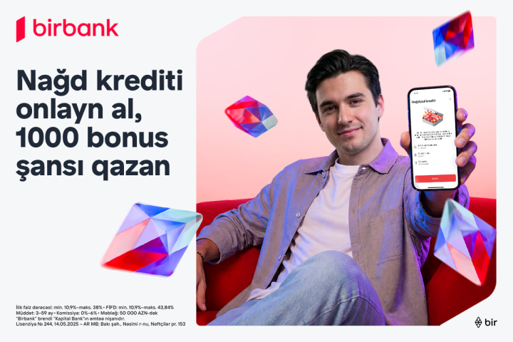 Birbank-dan onlayn nağd kredit rəsmiləşdirin, 1000 bonus qazanmaq şansı əldə edin